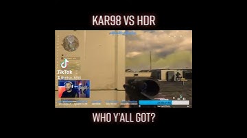 Kar98 vs HDR: Who Y’all Got?