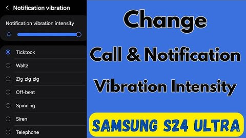 How to Change Call and Notification Vibration Pattern in Samsung Galaxy S24 Ultra