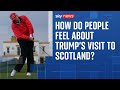 Donald Trump How Do People In Scotland Feel About The US President S Visit Donald Trump How Do People In Scotland Feel About The US President S Visit