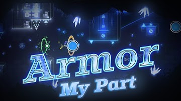 My [Replaced] Part In Armor by Zora | Geometry Dash