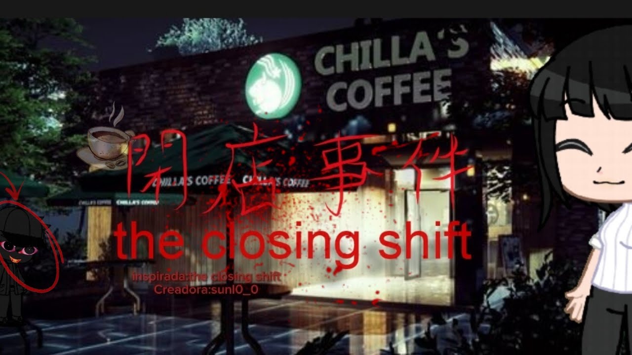 🩸☕the closing shift☕🩸Meme horror/Fake situation! Creadora:°suni...gachx순니° / tiktok: sunl0_0