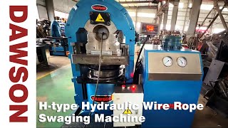 DAWSON H-type Hydraulic Wire Rope Swaging Machine Before Delivery Trial Test