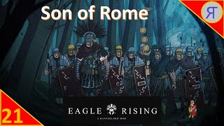 SON OF ROME! MB2 Bannerlord Eagle Rising Campaign, Ep.21