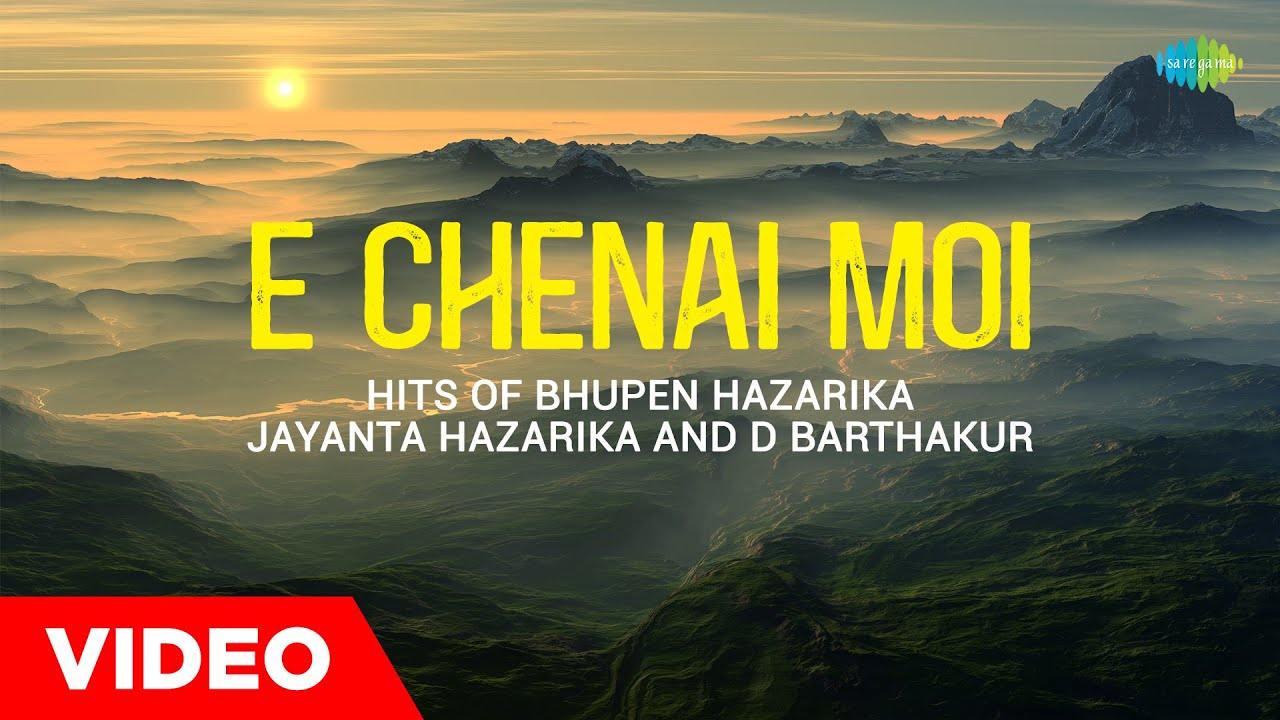 E Chenai Moi  Hits Of Bhupen Hazarika   Jayanta Hazarika And D Barthakur  Assamese  