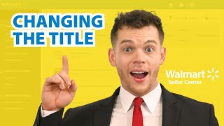 Unlock Sales: How to Change & Optimize Product Titles on Walmart Seller Center!