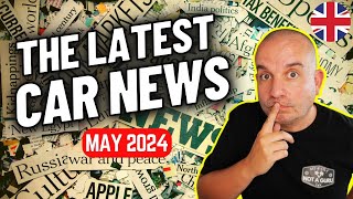 The UK's Latest Car News | May 2024