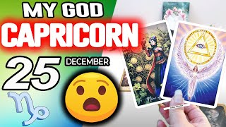 Capricorn ♑MY GOD❗️😇YOU ARE GOING TO LIVE A BRUTAL MIRACLE🍀💸 horoscope for today DECEMBER 25 2025 ♑