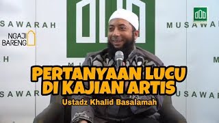 Pertanyaan Lucu Kajian Artis bareng Ustadz Khalid Basalamah