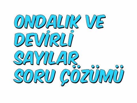 ONDALIK VE DEVİRLİ SAYILAR SORU ÇÖZÜMÜ | Matematik #18
