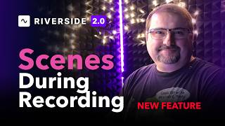 SCENES During Recording or Streaming in Riverside Studio | New Feature