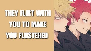 They flirt with you to make you flustered - Kiribaku x listener