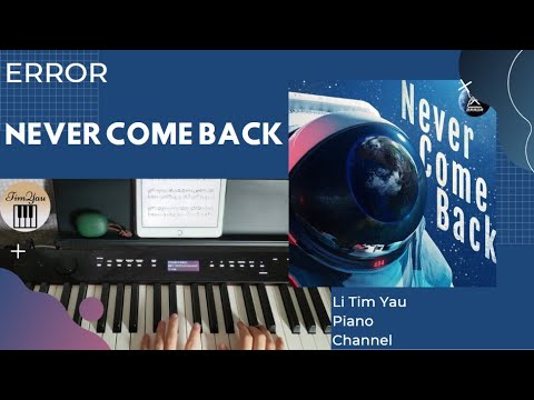 Never Come Back (Piano Cover) - ERROR