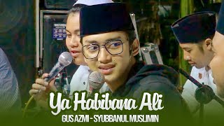 Ya Habibana Ali - Gus Azmi Askandar - Syubbanul Muslimin