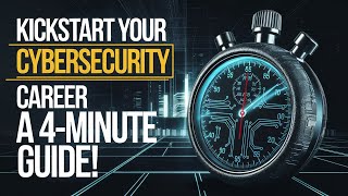 The BEST 4 Minute Guide to KICKSTART Your Cybersecurity Career