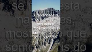 A fe verdadeira se manifesta nas acoes mostrando que somos mais do que ouvint... 💛 Fé e Esperança