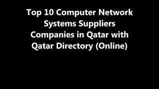 Top 10 Computer Network Systems Supplies Companies in Doha, Qatar
