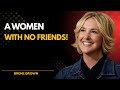 A Woman With No Friends | Brené Brown’s Most Honest Motivational Speech