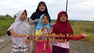 Lagu Pada zaman dahulu kala by : Bocil RT 004