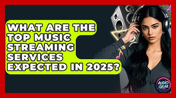 What Are the Top Music Streaming Services Expected in 2025? | Audio Gear Insider