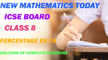 NEW MATHEMATICS TODAY || CLASS 8 ICSE BOARD || PERCENTAGE EX 7A || COMPLETE SOLUTIONS