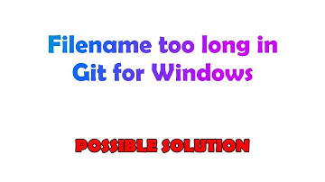 Filename too long in Git for Windows