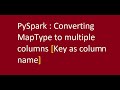 PySpark Convert Map type to multiple columns