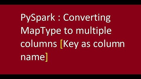 PySpark Convert Map type to multiple columns