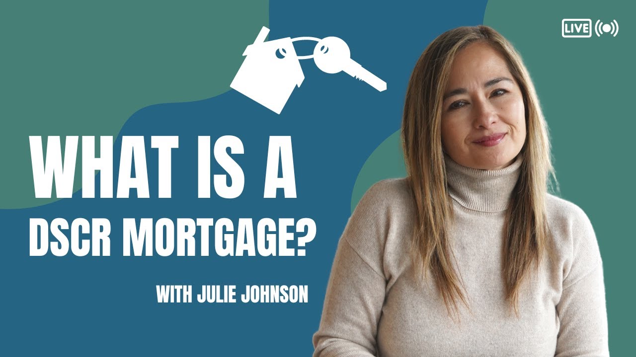 WHAT IS A DSCR MORTGAGE? FIRST TIME HOMEBUYERS JULIE JOHNSON