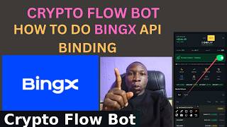 CRYPTO FLOW BOT: BINGX API BINDING TUTORIAL