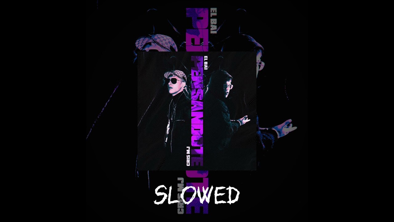 Cris Mj, El Bai - Pensándote Slowed