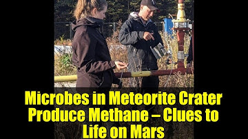 Microbes in Meteorite Crater Produce Methane — Clues to Life on Mars