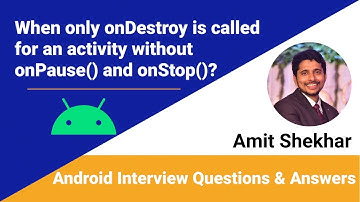 When only onDestroy is called for an activity without onPause() and onStop()? | Amit Shekhar