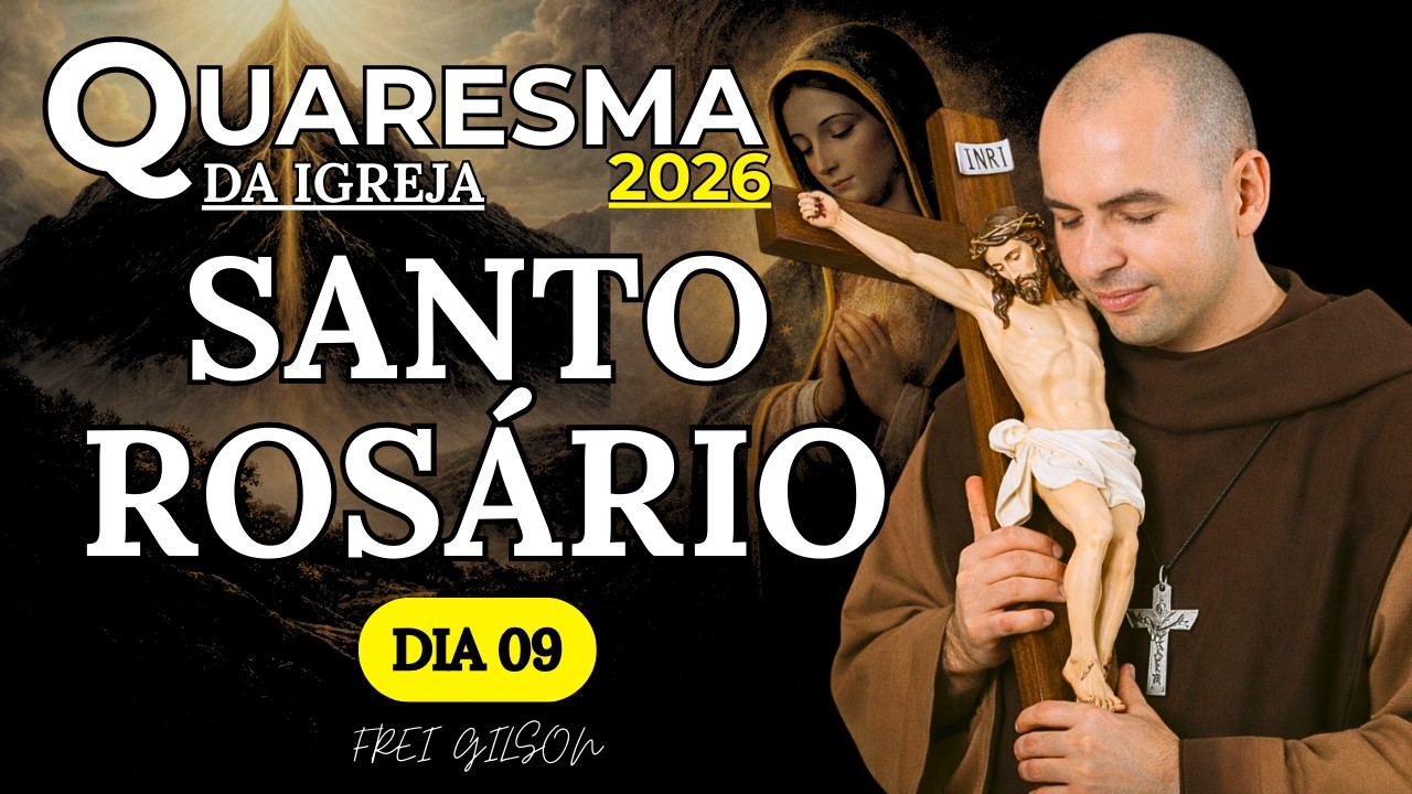 Santo Rosário | Quaresma com Frei | 27/02/2026 | 9° Dia
