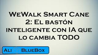 WeWalk Smart Cane 2: El bastón inteligente con IA que lo cambia TODO