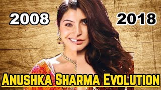 Anushka Sharma Evolution (2008 - 2018)