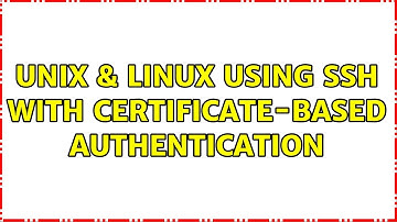 Unix & Linux: Using ssh with certificate-based authentication