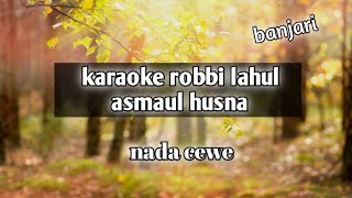 Download Lagu karaoke robbi lahul asmaul husna nada cewe MP3 Download Lagu karaoke robbi lahul asmaul husna nada cewe MP3