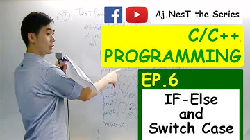 Computer Programming (C & C++ Language) Ep.6 IF-ELSE and SWITCH CASE (คำสั่งตัดสินใจ ดีอ่ะ)