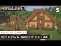 Building A Barn By The Lake | Episode 5 | Minecraft Relaxing Longplay (No Commentary) [1.19]