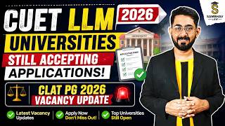 CUET LLM 2026: Universities Still Accepting Applications| CLAT PG 2026| CLAT PG 2027 | CLAT LLM 2027