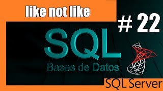 SQL Server Tutorials #22 | LIKE and NOT LIKE