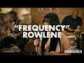 Soundcheck | Rowlene - "Frequency"
