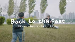 [VIETSUB] Back to the Past - TAEYONG | 'SHALALA - The 1st Mini Album'