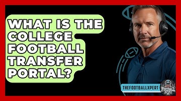 What Is the College Football Transfer Portal? - The Football Xpert