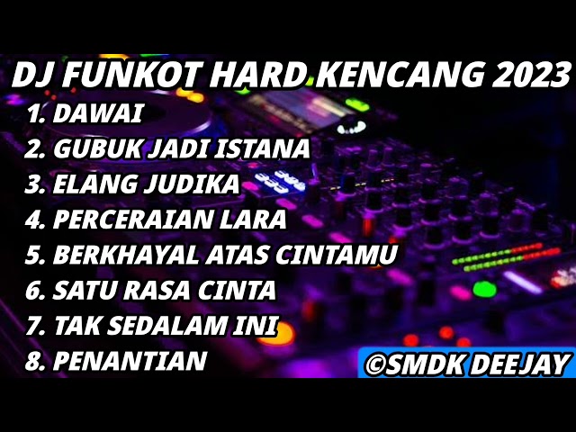 DJ FUNKOT DAWAI X GUBUK JADI ISTANA HARD TERBARU 2023 - DJ SMDK class=
