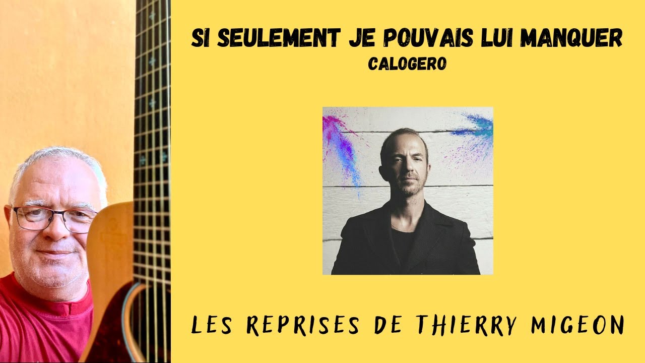 Si seulement je pouvais lui manquer Calogero Cover Thierry Migeon + partition guitare YouTube Si seulement je pouvais lui manquer Calogero Cover Thierry Migeon + partition guitare YouTube
