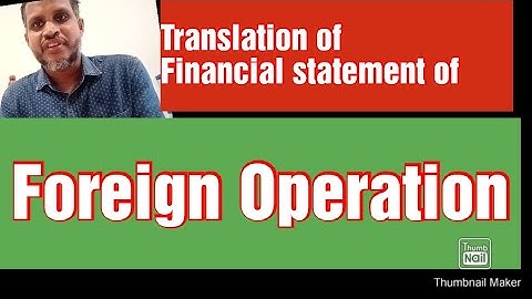 The effects of changes in foreign exchange rates:AS 11 Part 2 TRANSLATION OF FS of FOREIGN OPERATION