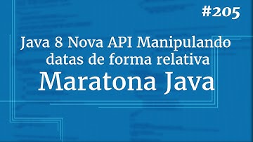 Curso Java Completo - Aula 205: Java 8 Nova API Manipulando datas de forma relativa