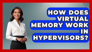 How Does Virtual Memory Work In Hypervisors? - Your Computer Companion
