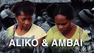 PNG Full Movie: Ambai \u0026 Aliko - The Story of 2 Young Girls